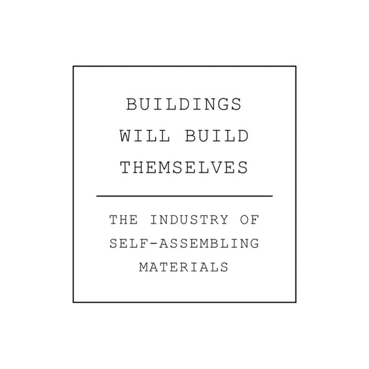 Buildings will Build Themselves: The Industry of Self Assembling Materials